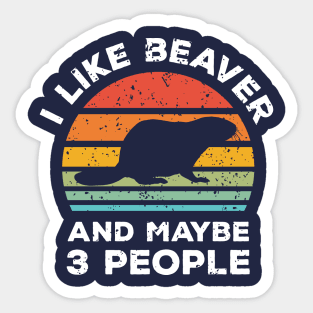 I Like Beaver and Maybe 3 People, Retro Vintage Sunset with Style Old Grainy Grunge Texture Sticker